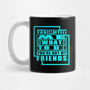 You Cant Tell Me What To Do Cool Typography Blue Mug